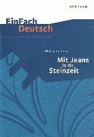 Mit Jeans in die Steinzeit: Klassen 5 - 7: EinFach Deutsch Unterrichtsmodelle Kuhn Wolfgang, Waldherr Franz