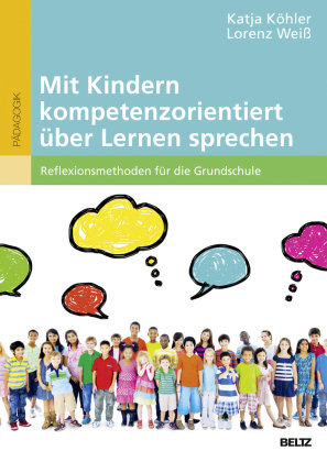 Mit Kindern kompetenzorientiert über Lernen sprechen Kohler Katja, Weiß Lorenz