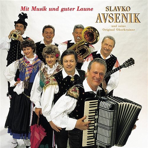Mit Musik Und Guter Laune Slavko Avsenik und seine Original Oberkrainer