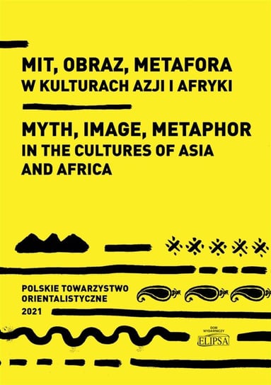 Mit, obraz, metafora w kulturach Azji i Afryki Opracowanie zbiorowe