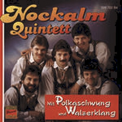 Mit Polkaschwung und Walzerklang Nockalm Quintett