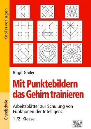 Mit Punktebildern das Gehirn trainieren - 1./2. Klasse Brigg Verlag