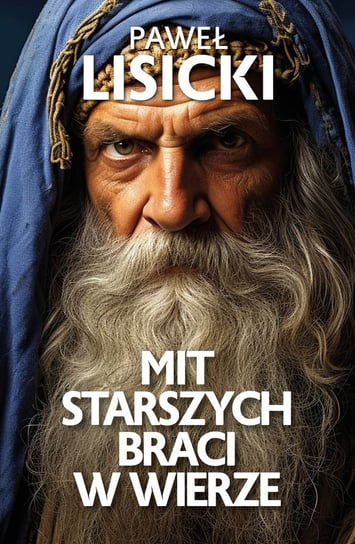 Mit starszych braci w wierze Lisicki Paweł