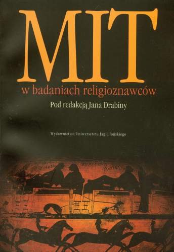 Mit w badaniach religioznawców Opracowanie zbiorowe