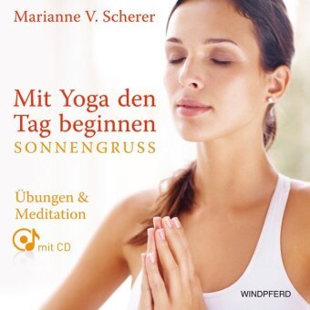Mit Yoga den Tag beginnen - Sonnengruß Scherer Marianne Vidya