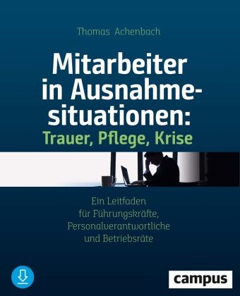Mitarbeiter in Ausnahmesituationen - Trauer, Pflege, Krise Campus Verlag