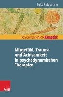 Mitgefühl, Trauma und Achtsamkeit in psychodynamischen Therapien Reddemann Luise