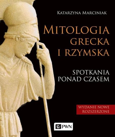 Mitologia grecka i rzymska. Spotkania ponad czasem Marciniak Katarzyna