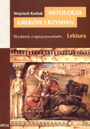 Mitologia Greków i Rzymian. Wydanie z opracowaniem Rzehak Wojciech