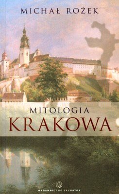 Mitologia Krakowa Rożek Michał
