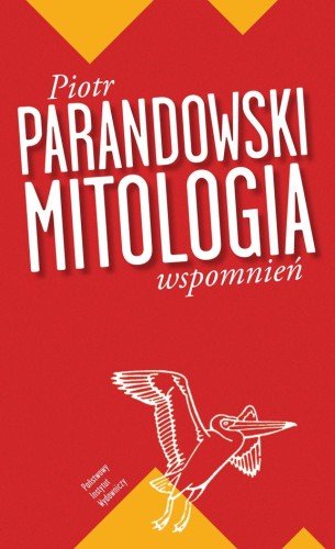 Mitologia wspomnień Parandowski Piotr