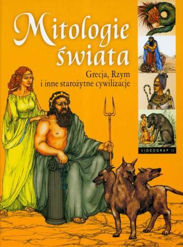 Mitologie Świata Grecja Rzym i Inne Starożytne Cywilizacje Opracowanie zbiorowe