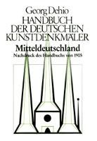 Mitteldeutschland. Handbuch der Deutschen Kunstdenkmäler 1 Dehio Georg