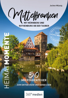 Mittelfranken mit Nürnberg und Rothenburg ob der Tauber - HeimatMomente 360Grad Medien Mettmann