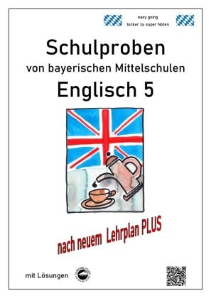 Mittelschule - Englisch 5 Schulproben bayerischer Mittelschulen mit Lösungen nach LehrplanPLUS Durchblicker Verlag