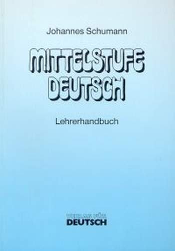 Mittelstufe Deutsch. Lehrerhandbuch. Neubearbeitung Schumann Johannes