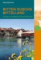 Mitten durchs Mittelland Bachmann Philipp