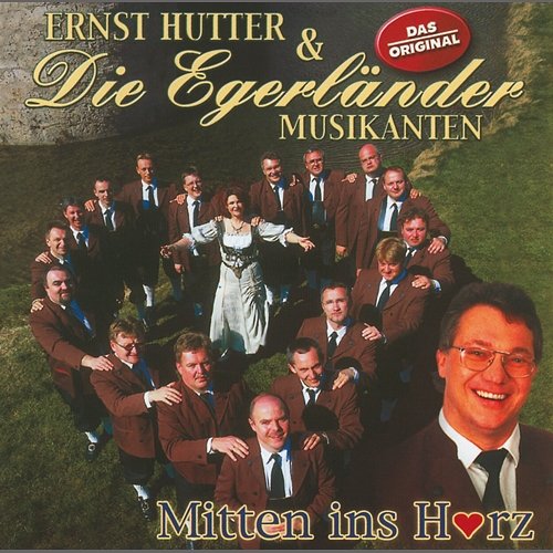 Mitten Ins Herz Ernst Hutter, Die Egerländer Musikanten