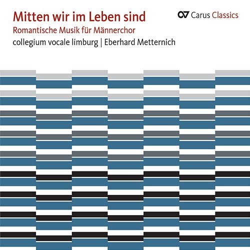 Mitten wir im Leben sind. Romantische Musik für Männerchor collegium vocale Limburg, Eberhard Metternich