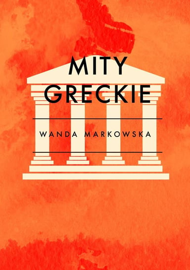 Mity greckie Markowska Wanda