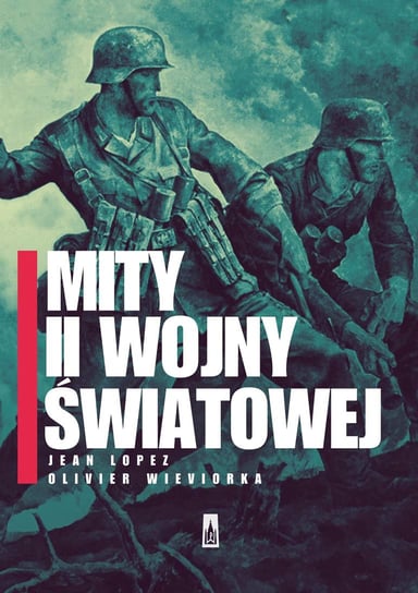 Mity II wojny światowej Lopez Jean, Wieviorka Olivier