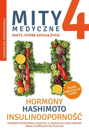 Mity medyczne. Hormony, Hashimoto, Insulinooporność. Część 4 Świątkowska Katarzyna