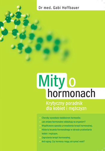 Mity o Hormonach Krytyczny Poradnik dla Kobiet i Mężczyzn Hoffbauer Gabi