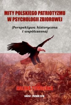 Mity polskiego patriotyzmu w psychologii zbiorowej Tumolska Halina
