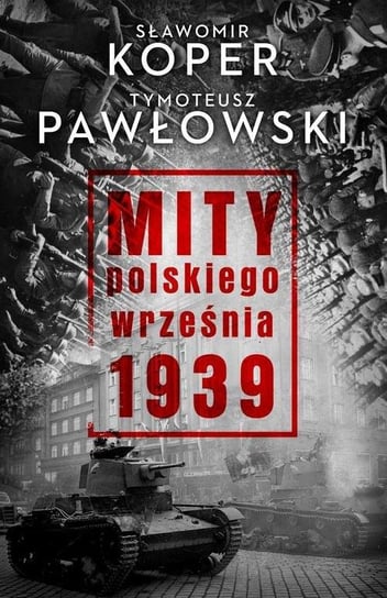 Mity polskiego września 1939 Koper Sławomir, Pawłowski Tymoteusz
