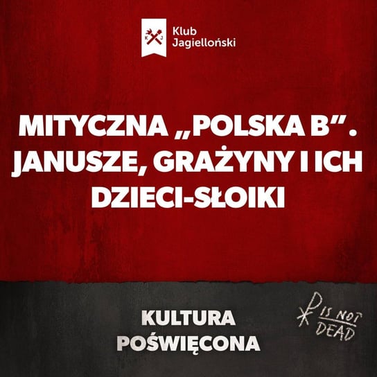 Mityczna „Polska B”. Janusze, Grażyny i ich dzieci-słoiki - Kultura Poświęcona - podcast Opracowanie zbiorowe