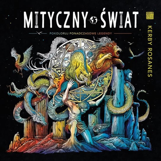 Mityczny świat. Pokoloruj ponadczasowe legendy Rosanes Kerby