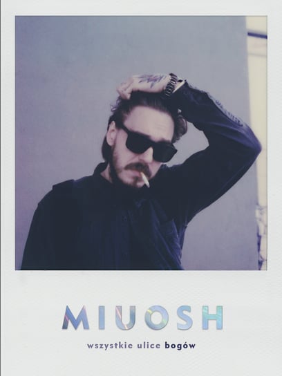 Miuosh. Wszystkie ulice bogów Borycki Miłosz