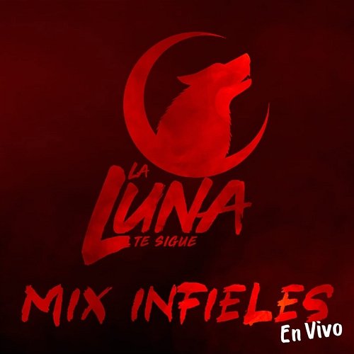 Mix Infieles: Hasta Quedar Sin Aliento / La Loba / Loca Infiel La Luna
