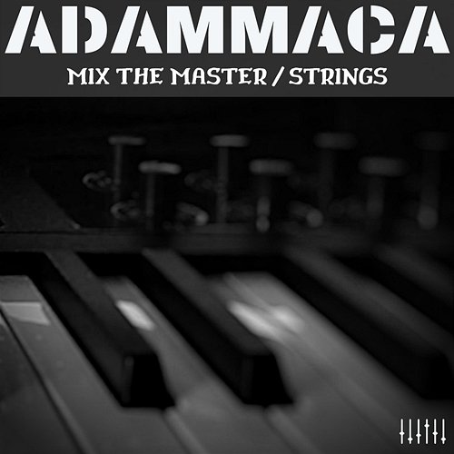 Mix The Master / Strings AdamMaca