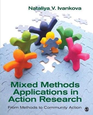 Mixed Methods Applications in Action Research: From Methods to Community Action Ivankova Nataliya V.