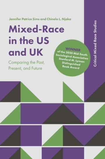 Mixed-Race in the US and UK: Comparing the Past, Present, and Future Opracowanie zbiorowe