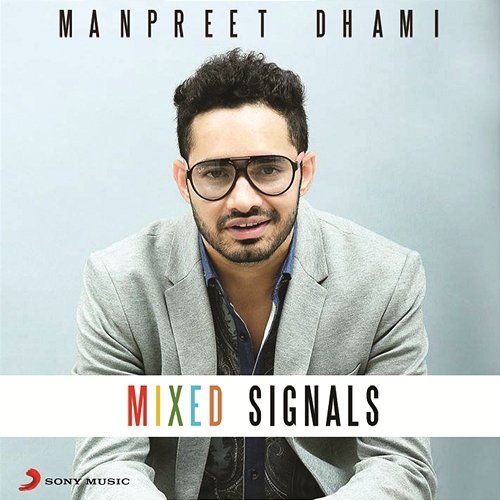 Mixed Signals Manpreet Dhami