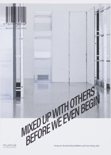 Mixed Up With Others Before We Even Begin Verlag der Buchhandlung Walther Konig