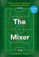 Mixer: The Story of Premier League Tactics, from Route One t Cox Michael