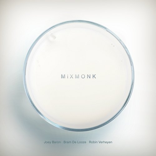 MiXMONK Bram De Looze, Robin Verheyen, Joey Baron
