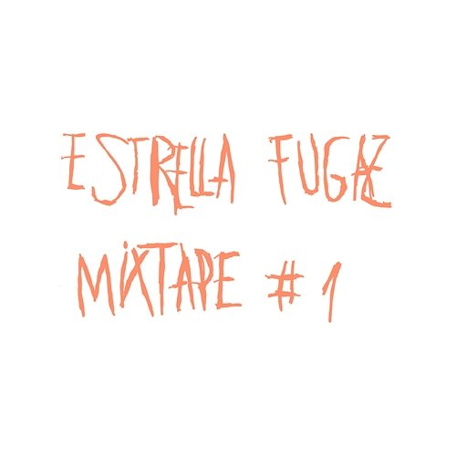 Mixtape #1 Estrella Fugaz