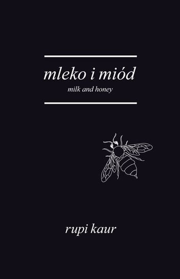 Mleko i miód. Milk and Honey Kaur Rupi