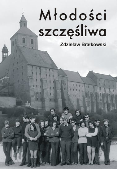 Młodości szczęśliwa Brałkowski Zdzisław