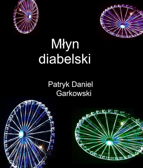 Młyn diabelski Garkowski Patryk Daniel