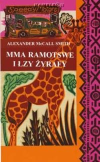 Mma Ramotswe i łzy żyrafy Mccall Smith Alexander