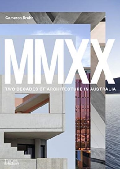 MMXX: Two Decades of Architecture in Australia Cameron Bruhn