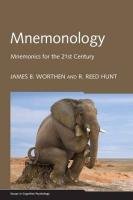 Mnemonology: Mnemonics for the 21st Century Hunt Reed R., Worthen James B., Worthen James