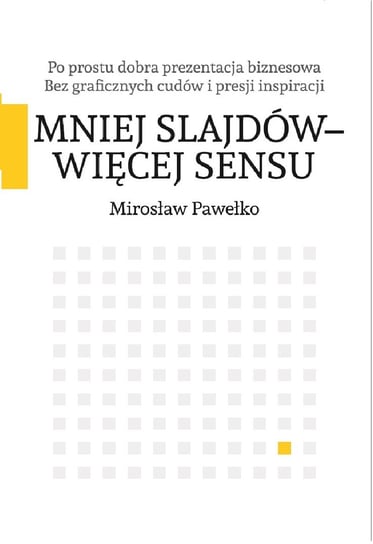 Mniej slajdów - więcej sensu Pawełko Mirosław