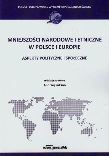 Mniejszości narodowe i etniczne w Polsce i Europie. Aspekty polityczne i społeczne Opracowanie zbiorowe