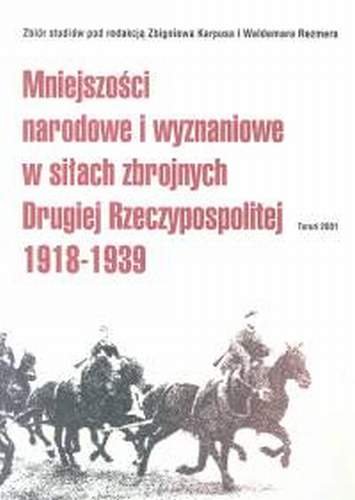Mniejszości narodowe i wyznaniowe w siłach zbrojnych Drugiej Rzeczypospolitej 1918-1939 Opracowanie zbiorowe